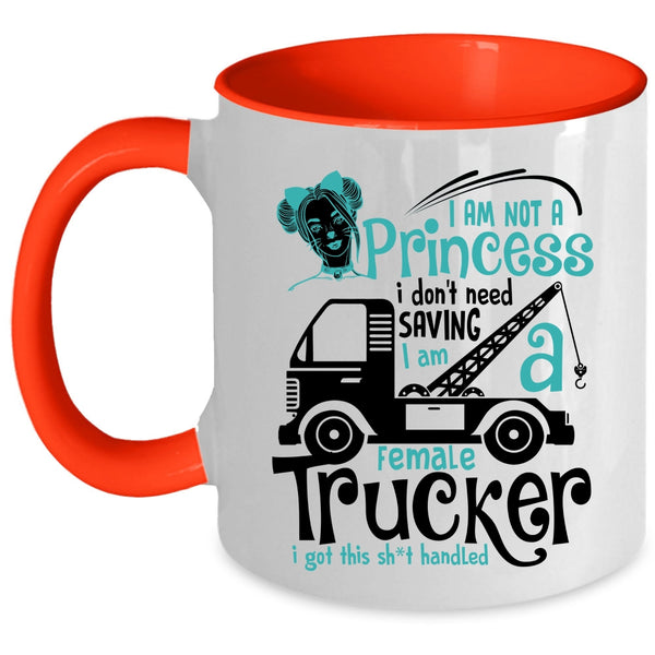I Am A Female Trucker Coffee Mug, I Am Not A Princess Accent Mug
