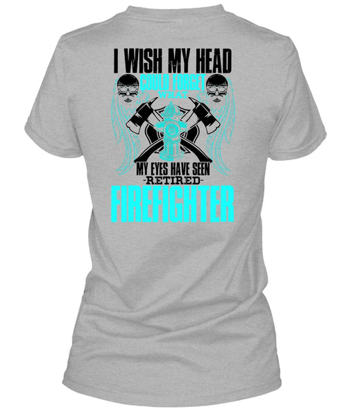 Seen Retired Firefighter T Shirt, I Love Firefighter T Shirt