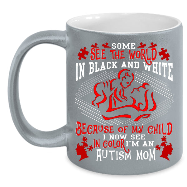 Some See The World In Balck And White Coffee Mug, My Child Coffee Cup