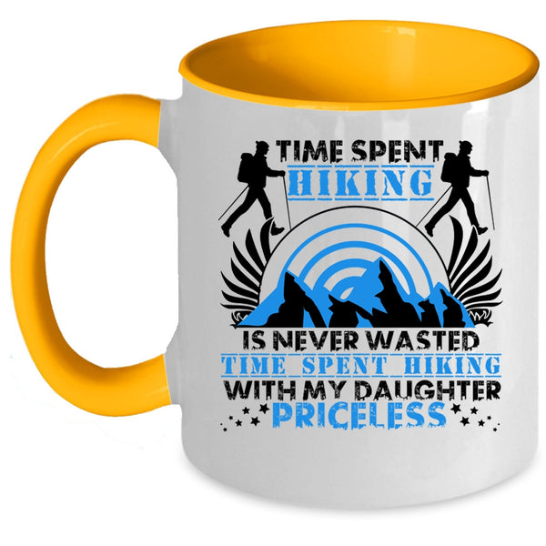 Time Spent Hiking With My Daughter Coffee Mug, Time Spent Hiking Is Never Wasted Accent Mug