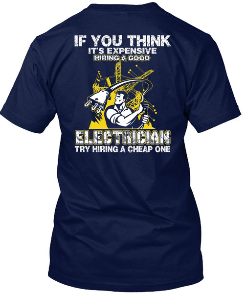 It's Expensive Hiring A Good Electrician T Shirt, Being An Electrician T Shirt