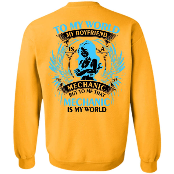 Being A Mechanic T Shirt, To My World My Boyfriend Mechanic Sweatshirt