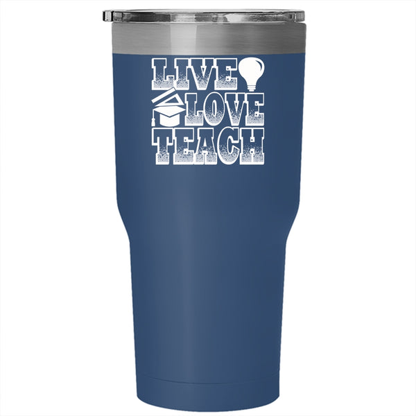 Live Love Teach Tumbler 30 oz Stainless Steel, Funny Gift For Teacher Travel Mug