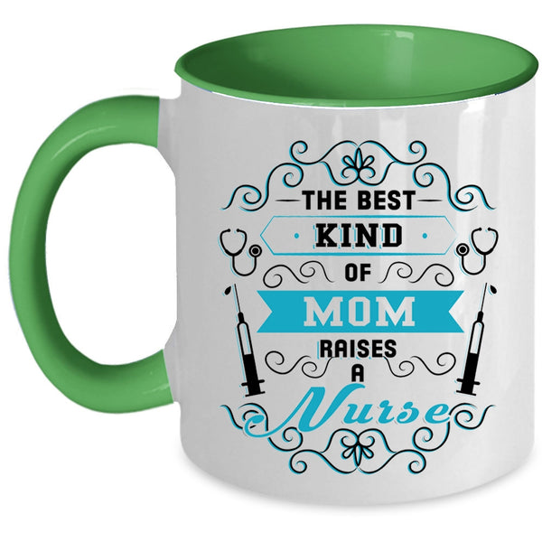 Awesome Nurses Coffee Mug, The Best Kind Of Mom Raises A Nurse Accent Mug