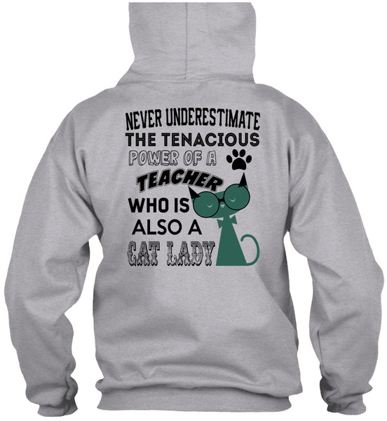 The Tenacious Power Of A Teacher Who Is Also A Cat Lady T Shirt, Being A Teacher T Shirt