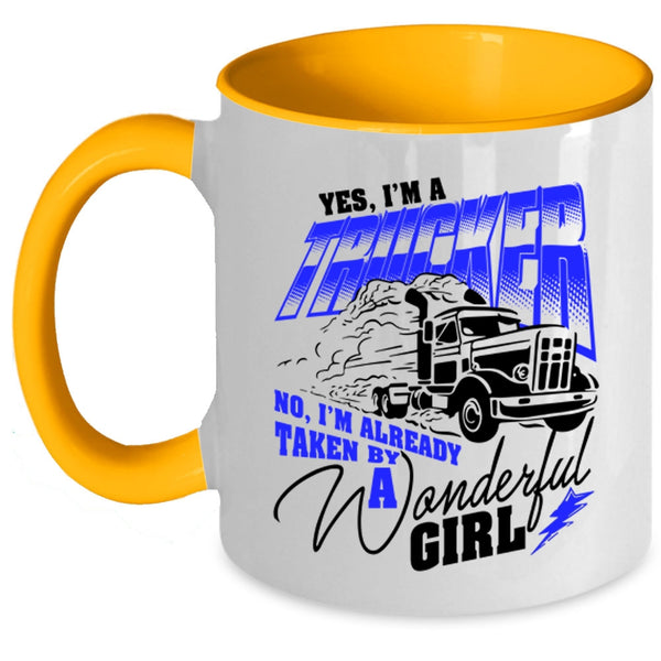 I'm Already Taken By A Wonderful Girl Coffee Mug, I'm A Trucker Accent Mug