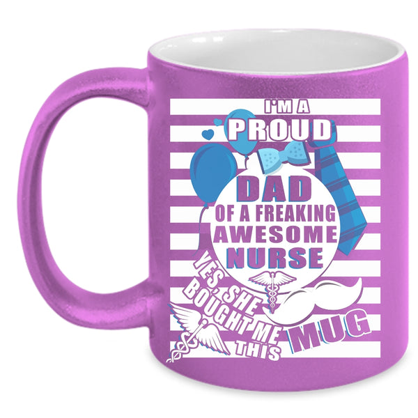 I'm A Proud Dad Of A Nurse Coffee Mug, Awesome Nurse's Dad Coffee Cup