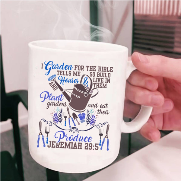 Cute Gift For Gardener Coffee Mug, I Garden For The Bible Cup