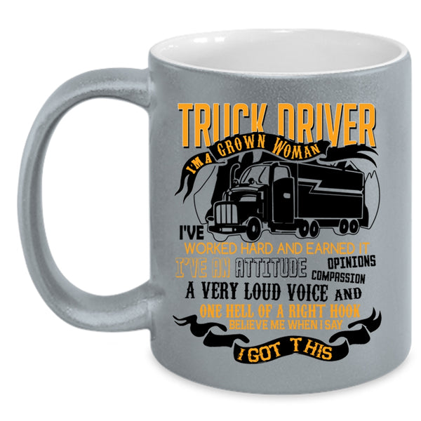 I'm A Grown Woman Coffee Mug, Truck Driver Accent Mug