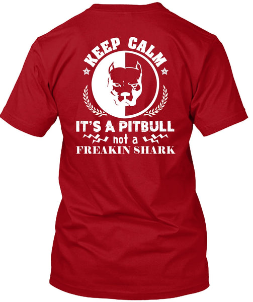 Keep Calm It's A Pitbull Not Freaking Shark T Shirt, I Love My Dog T Shirt