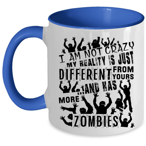 Scary Zombies Coffee Mug, I Am Not Crazy Accent Mug