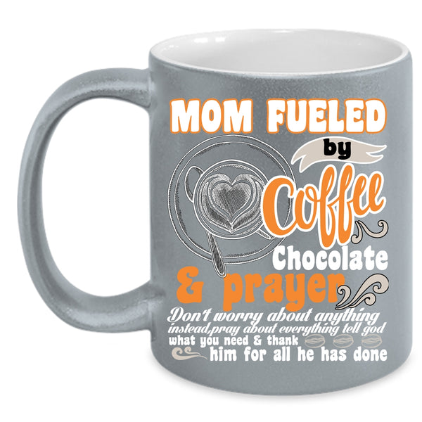 Mom Fueled By Coffee Coffee Mug, Chocolate And Prayer Coffee Cup