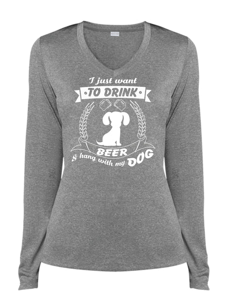 I Just Want To Drink Beer And Hang With My Dog T Shirt, My Pets T Shirt (Ladies LS Heather V-Neck)