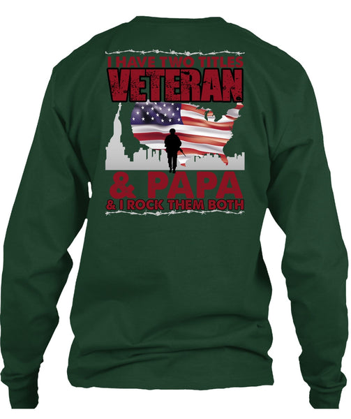 I Have Two Titles Veteran And Papa T Shirt, Being A Veteran T Shirt