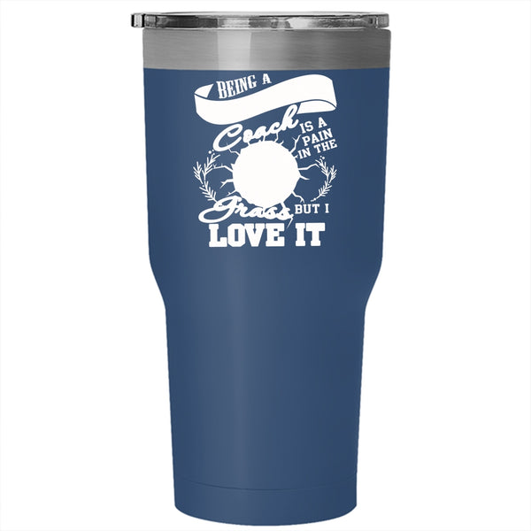 Being A Football Coach Tumbler 30 oz Stainless Steel, I Love It Travel Mug