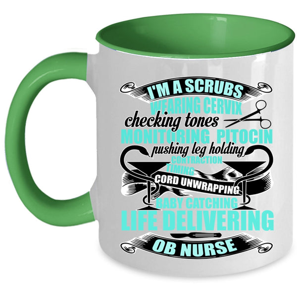 OB Nurse Coffee Mug, I'm A Scrubs Wearing Accent Mug