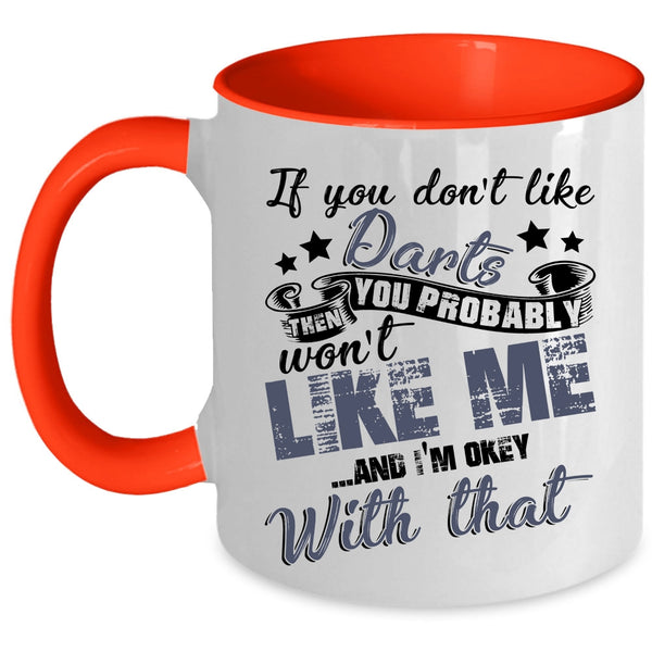 You Probably Won't Like Me Coffee Mug, If You Don't Like Darts Accent Mug