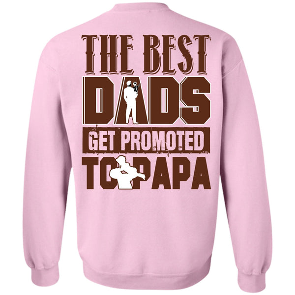 I Love Dad T Shirt, The Best Dads Get Promoted To Papa Sweatshirt