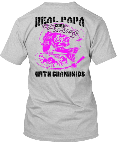Real Papa Goes Fishing With Grandkids T Shirt, Being A Daddy T Shirt