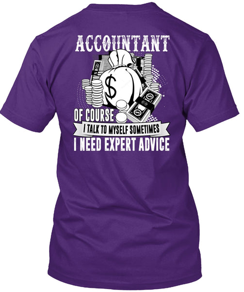 Accountant Of Course T Shirt, I Need Expert Advice T Shirt