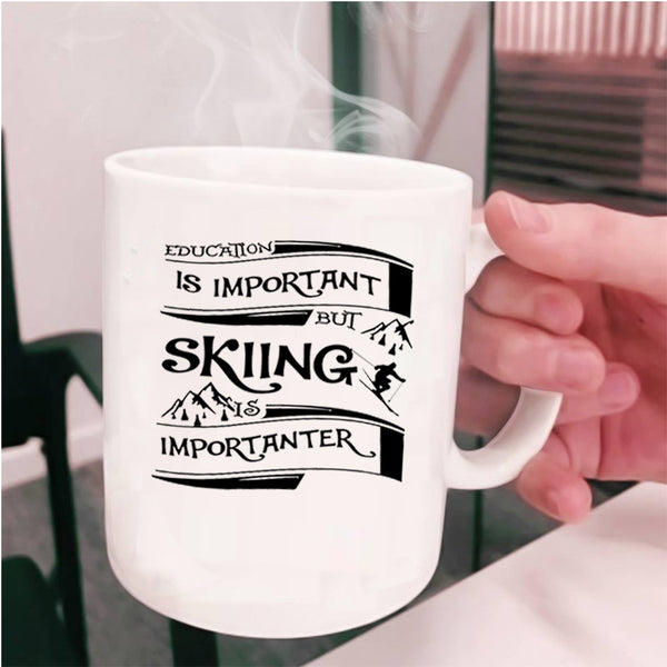 Skiing Is Importanter Coffee Mug, Education Is Important Cup