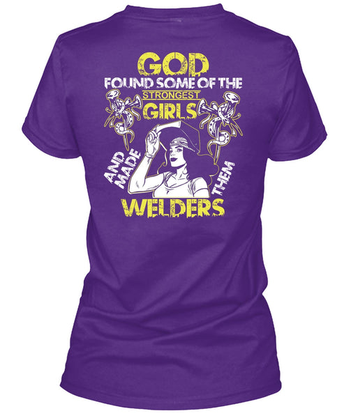 Made Them Welders T Shirt, Strongest Girls T Shirt