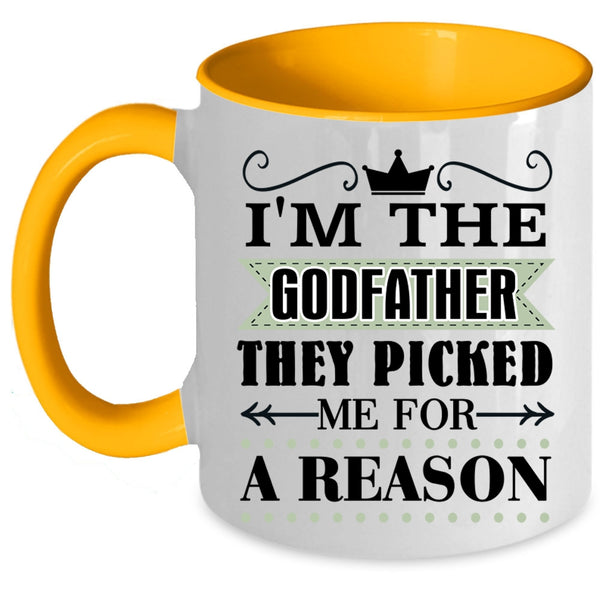 They Picked Me For A Reason Coffee Mug, I'm The Godfather Accent Mug