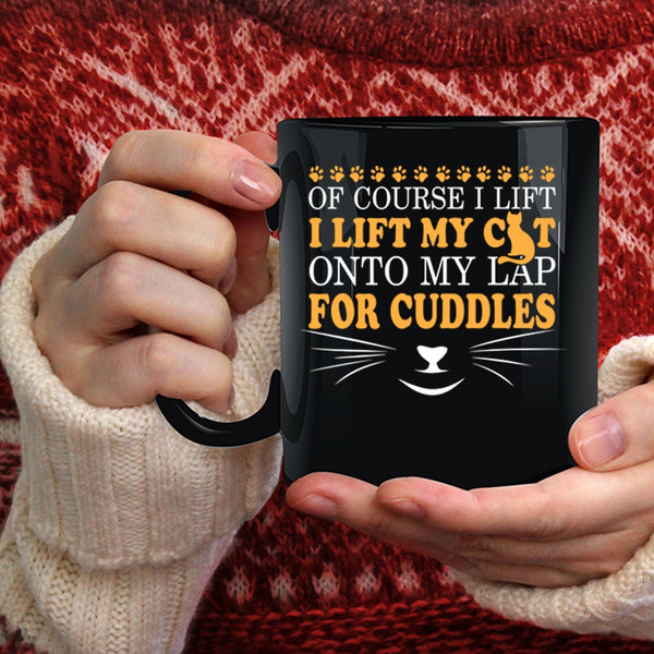 I Lift My Cat Onto My Lap For Cuddles Coffee Mug, Cute Cat Owner Coffee Cup