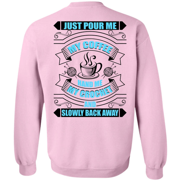 I Love Coffee T Shirt, Just Pour Me My Coffee Sweatshirt