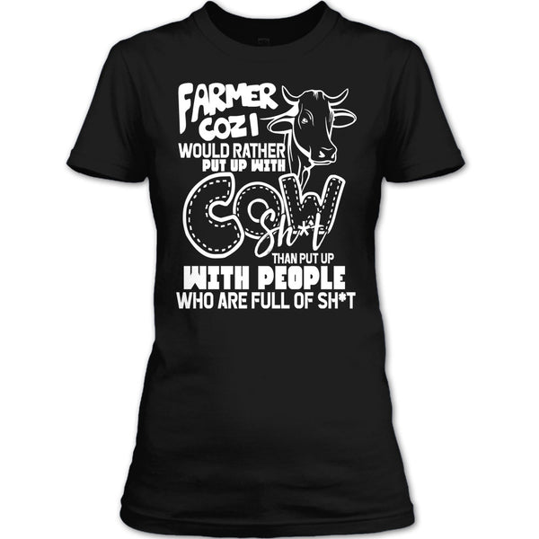 Farmer Cozi T Shirt, Rather Put Up With Cow T Shirt