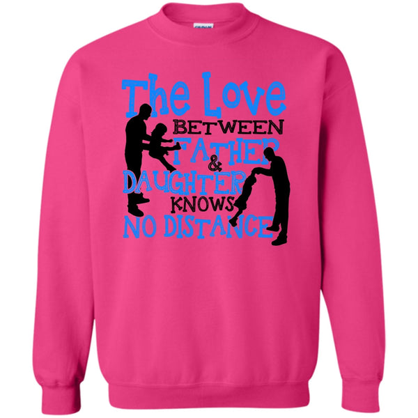 Father And Daughter T Shirt, The Love Between Father & Daughter Sweatshirt