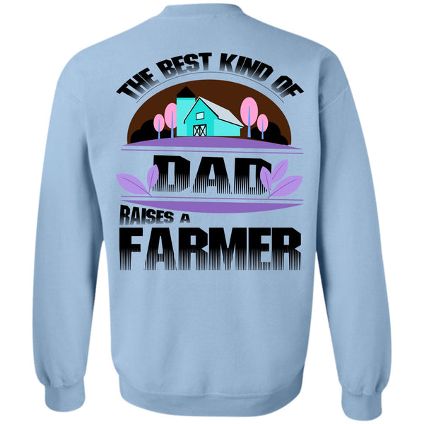 Being A Farmer T Shirt, The Best Kind Of Dad Raises A Farmer Sweatshirt