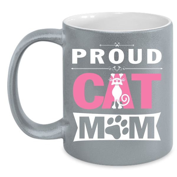 Proud Cat Mom Cup, Cool Gift For My Girl Mug