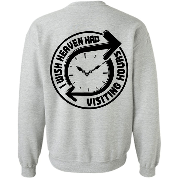 I Love My Life T Shirt, I Wish Heaven Had Visiting Hours Sweatshirt