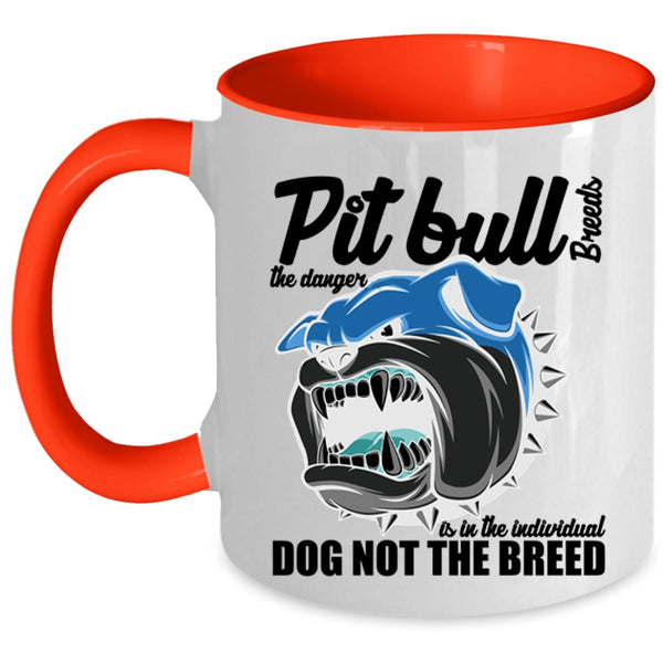 Cute Dogs Coffee Mug, Pit Bull Breeds The Danger Is In The Individual Accent Mug