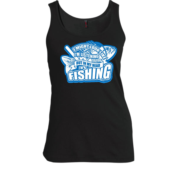 In My Head I'm Fishing T Shirt, I Love Fishing Tank Top