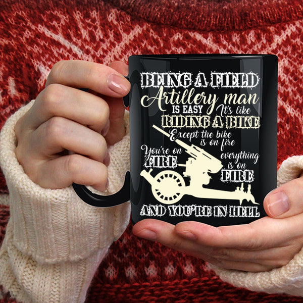 Being A Field Artillery Man Coffee Mug, Gift For Dad Coffee Cup