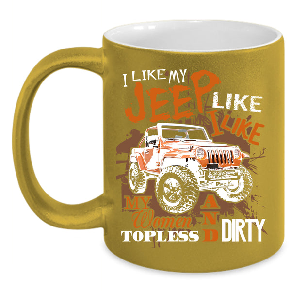 I Like My Jeep  Coffee Mug, Cool Gift For Jeep Driver Coffee Cup