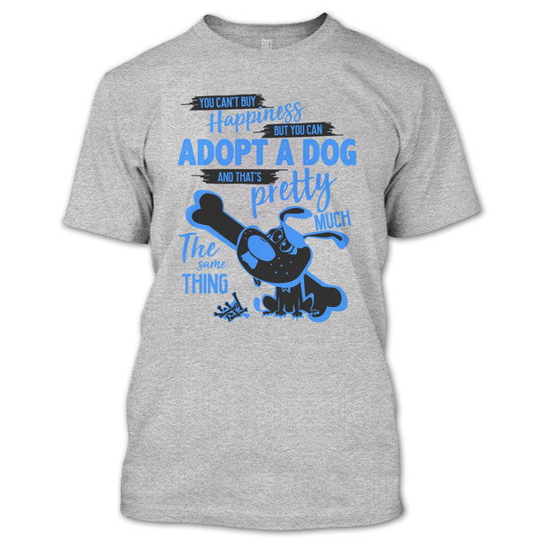 You Can't Buy Happiness T Shirt, I Love Adoting A Dog T Shirt