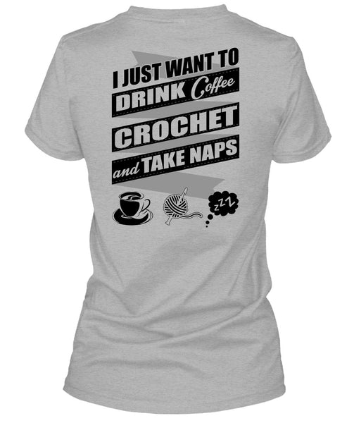 I Just Want To Drink Coffee T Shirt, I Love Crochet T Shirt