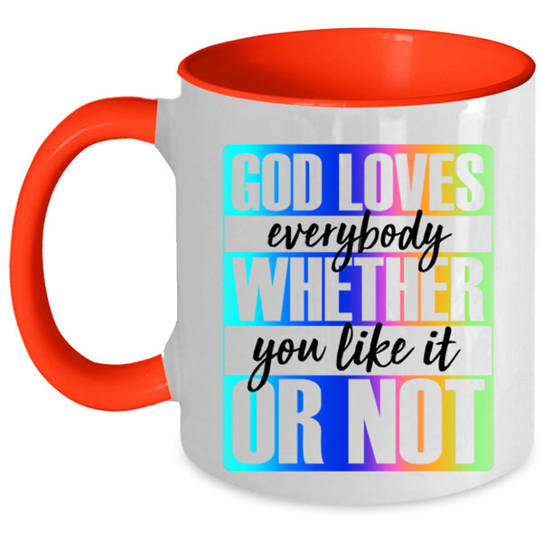 Whether You Like It Or Not Coffee Mug, God Loves Everybody Accent Mug