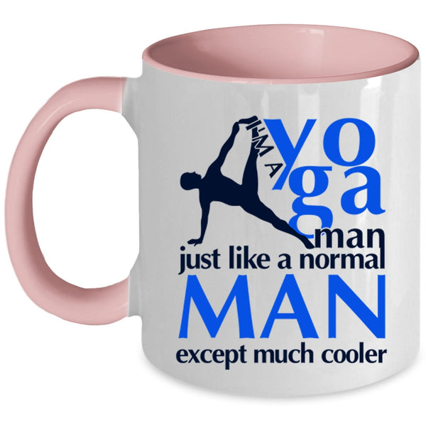 Just Like A Normal Man Except Much Cooler Coffee Mug, I'm A Yoga Man Accent Mug
