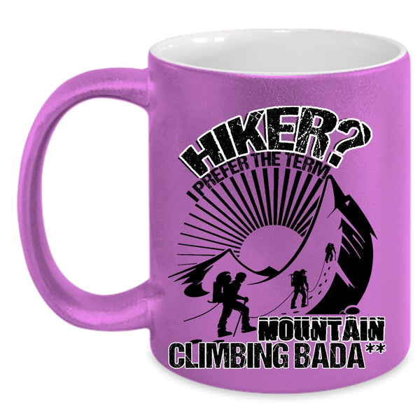 I Prefer The Term Mountain Climbing Coffee Mug, Hiker Accent Mug