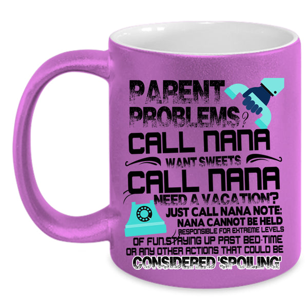 Want Sweets Call Nana Coffee Mug, Parent Problems Call Nana Accent Mug