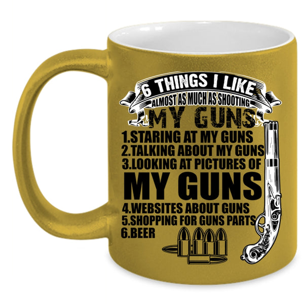 My Guns Coffee Mug, 6 Things I Like Almost As Much As Shooting Accent Mug