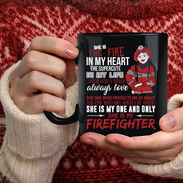 She Is The Fire In My Heart Coffee Mug, She Is My Firefighter Coffee Cup