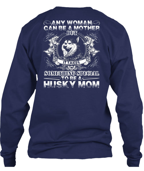 To Be A Husky Mom T Shirt, Can Be A Mother T Shirt