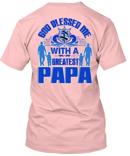 God Blessed Me With A Greatest Papa T Shirt, I Love Papa T Shirt
