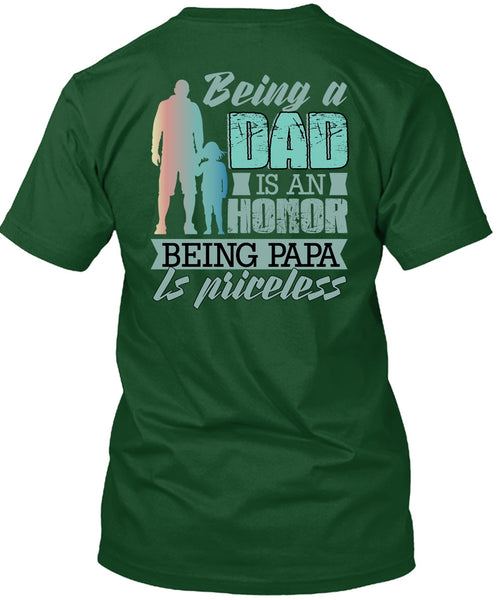 Being A Dad Is An Honor T Shirt, Being Papa Is Priceless T Shirt