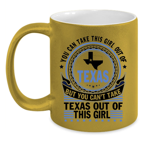 Pretty Girls Coffee Mug, You Can't Take Texas Out Of This Girl Accent Mug